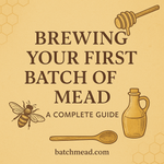 Brewing Your First Batch of Mead: A Complete Guide